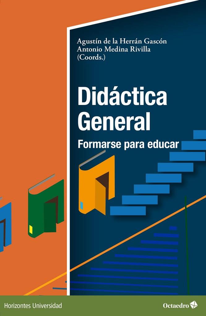 DIDÁCTICA GENERAL: FORMARSE PARA EDUCAR | 9788419690951 | DE LA HERRÁN GASCÓN, AGUSTÍN / MEDINA RIVILLA, ANTONIO