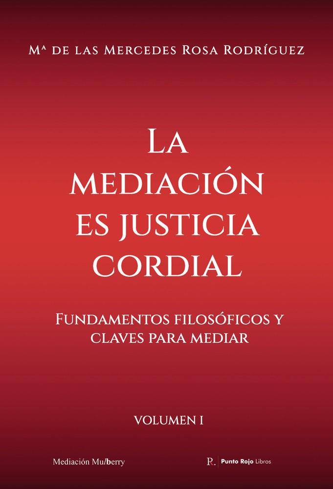 MEDIACIÓN ES JUSTICIA CORDIAL - VOL. I, LA | 9799363526760 | ROSA RODRIGUEZ, Mª DE LAS MERCEDES