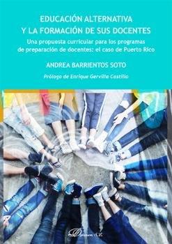 EDUCACION ALTERNATIVA Y LA FORMACION DE SUS DOCENTES | 9788413771137 | BARRIENTOS SOTO, ANDREA