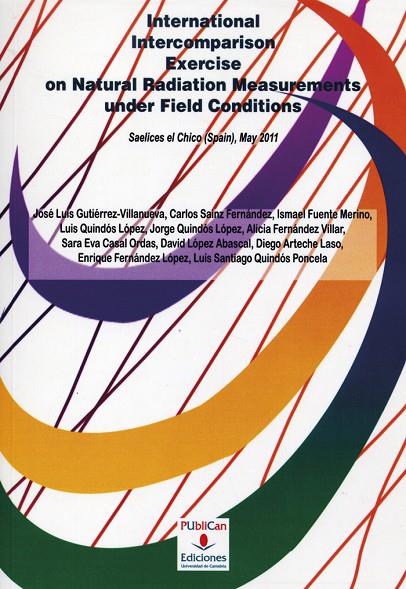 INTERNATIONAL INTERCOMPARISON EXERCISE ON NATURAL RADIATION MEASUREMENTS UNDER FIELD CONDITIONS | 9788486116644 | GUTIÉRREZ-VILLANUEVA, JOSÉ LUIS / SÁINZ FERNÁNDEZ, CARLOS / FUENTE MERINO, ISMAEL / QUINDÓS LÓPEZ, L