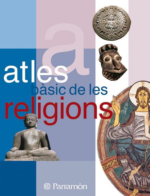 ATLES BÀSIC DE LES RELIGIONS | 9788434226869 | TELLO, ANTONIO/PALACIO, JEAN-PIERRE/COMA-CROS, DANIEL