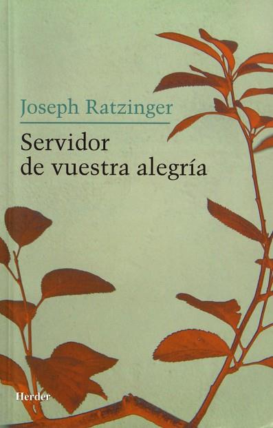 SERVIDOR DE VUESTRA ALEGRÍA | 9788425424335 | RATZINGER, JOSEPH