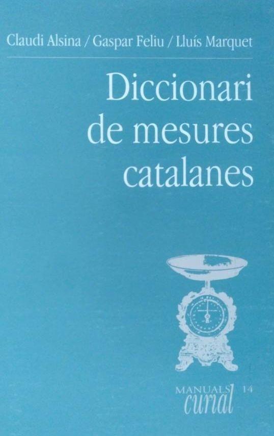 DICCIONARI DE MESURES CATALANES | 9788472568396 | MARQUET, LLUÍS / ALSINA, CLAUDI / FELIU, GASPAR