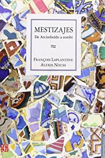 MESTIZAJES : DE ARCIMBOLDO A ZOMBI | 9789505576241 | LAPLANTINE, FRANÇOIS / NOUSS, ALEXIS