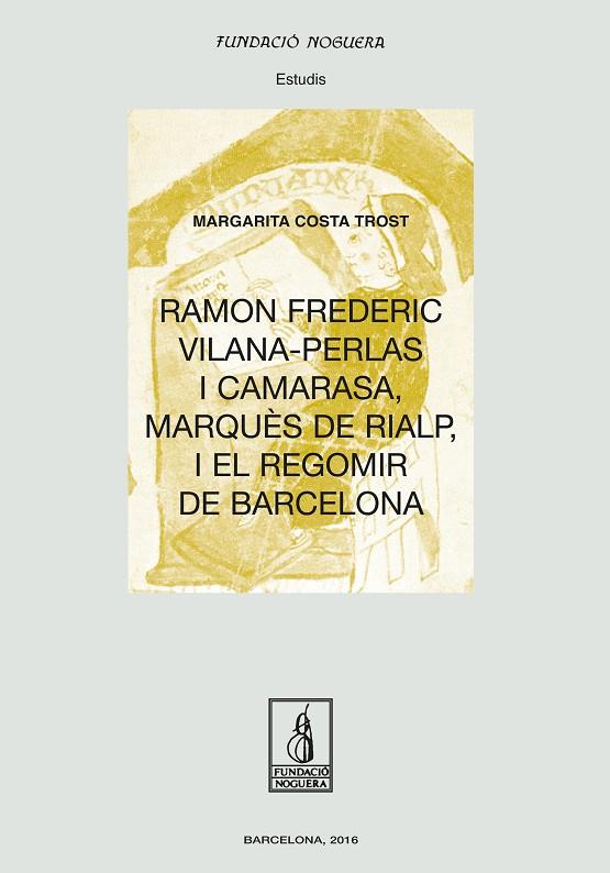 RAMON FREDERIC VILANA-PERLAS I CAMARASA, MARQUÈS DE RIALP, I EL REGOMIR DE BARCELONA | 9788499757674 | COSTA TROST, MARGARITA