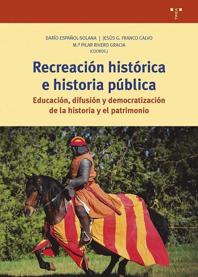 RECREACIÓN HISTÓRICA E HISTORIA PÚBLICA | 9788419823175 | ESPAÑOL SOLANA, DARÍO / FRANCO CALVO, JESÚS G.