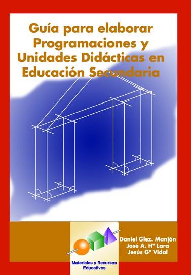 GUIA ELABORAR PROGR. UNIDADES DIDACTICAS EDUC.SECUND.+ CD | 9788497271172 | GARCÍA VIDAL, JESÚS/GONZÁLEZ MANJÓN, DANIEL/HERRERA LARA, JOSÉ ANTONIO