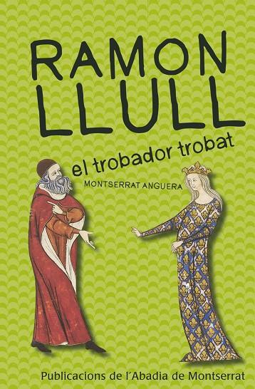 RAMON LLULL, EL TROBADOR TROBAT | 9788498835069 | ANGUERA SOLER, MONTSERRAT