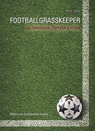 FOOTBALLGRASSKEEPER | 9788416007127 | DAÑOBEITIA AYARZA, PEDRO LUIS
