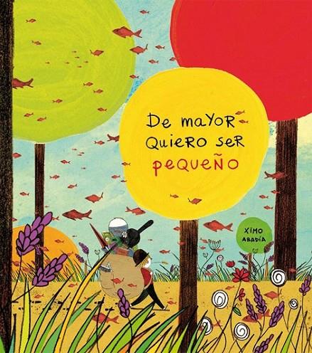 DE MAYOR QUIERO SER PEQUEÑO | 9788494061875 | ABADIA, XIMO