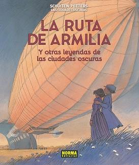 CIUDADES OSCURAS, LAS 04 : LA RUTA DE ARMILA Y OTRAS LEYENDAS DE LAS CIUDADES OSCURAS | 9788467927887 | SCHUITEN, FRANÇOIS / PEETERS, BENOIT