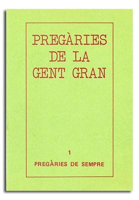 I. PREGÀRIES DE LA GENT GRAN. PREGÀRIES DE SEMPRE | 9788474670998 | VARIOS AUTORES