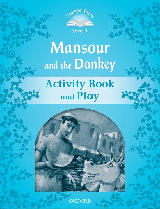CLASSIC TALES. MANSOUR AND THE DONKEY (ACTIVITY BOOK AND PLAY) | 9780194238557 | ARENGO, SUE
