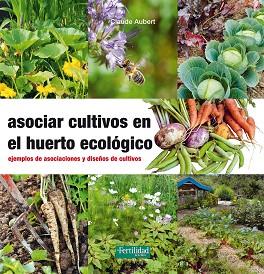 ASOCIAR CULTIVOS EN EL HUERTO ECOLOGICO | 9788494433436 | AUBERT, CLAUDE