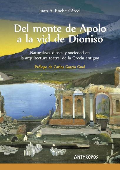 DEL MONTE DE APOLO A LA VID DE DIONISO | 9788416421589 | ROCHE CARCEL, JUAN A.