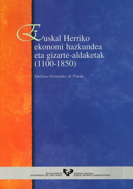 EUSKAL HERRIKO EKONOMI HAZKUNDEA ETA GIZARTE-ALDAKETAK (1100-1850) | 9788483731413 | FERNÁNDEZ DE PINEDO FERNÁNDEZ, EMILIANO