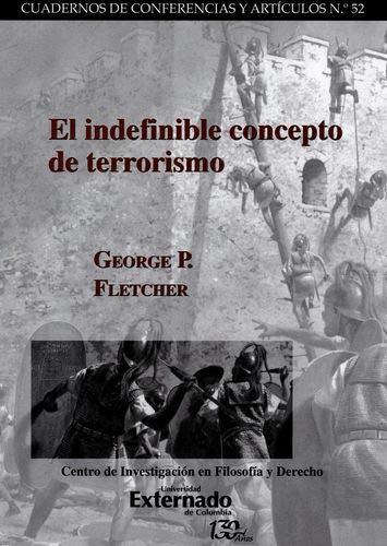 INDEFINIBLE CONCEPTO DE TERRORISMO, EL | 9789587725421 | FLETCHER, GEORGE P.