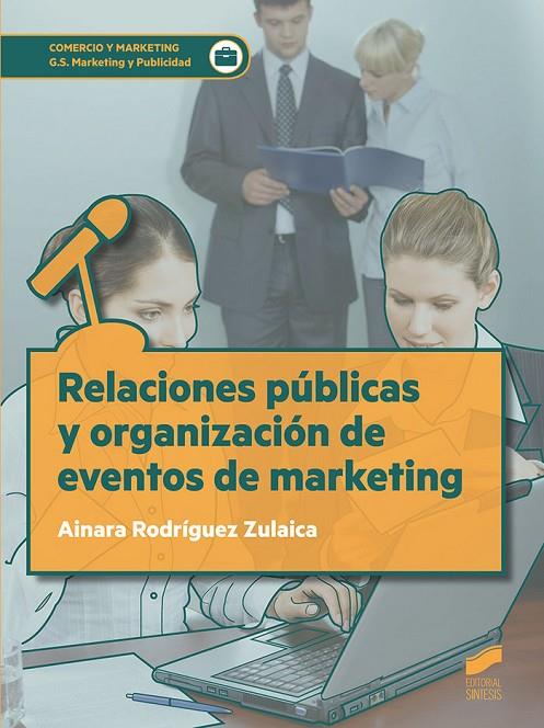 RELACIONES PÚBLICAS Y ORGANIZACIÓN DE EVENTOS DE MARKETING | 9788491711766 | RODRIGUEZ ZULAICA, AINARA