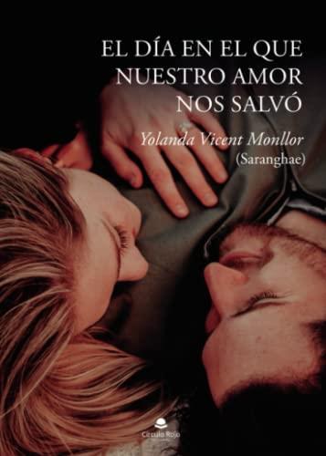 DÍA EN EL QUE NUESTRO AMOR NOS SALVÓ, EL | 9788413854014 | VICENT MONLLOR (SARANGHAE), YOLANDA