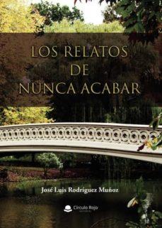 RELATOS DE NUNCA ACABAR, LOS | 9788413383613 | RODRÍGUEZ MUÑOZ, JOSÉ LUIS