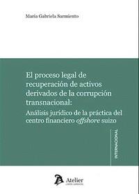PROCESO LEGAL DE RECUPERACION DE ACTIVOS DERIVADOS DE LA CORRUPCIÓN, EL | 9788418780592 | SARMIENTO, MARIA GABRIELA