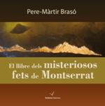 LLIBRE DELS MISTERIOSOS FETS DE MONTSERRAT | 9788494213380 | BRASÓ, PERE-MÀRTIR