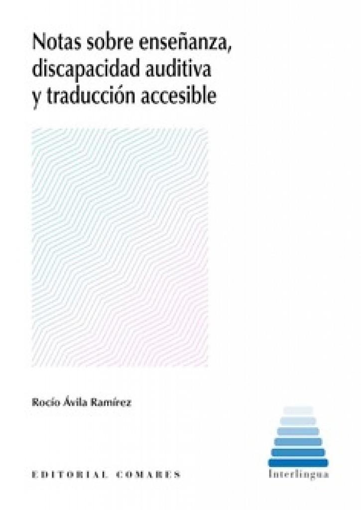 NOTAS SOBRE ENSEÑANZA, DISCAPACIDAD AUDITIVA Y TRADUCCIÓN ACCESIBLE | 9788413695266 | AVILA, ROCIO