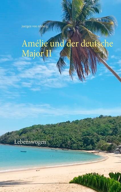 AMÉLIE UND DER DEUTSCHE MAJOR II | 9783751902113 | VON REHBERG, JUERGEN