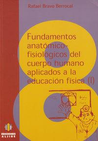 FUNDAMENTOS ANATÓMICO-FISIOLÓGICOS DEL CUERPO HUMANO APLICADOS A LA EDUCACIÓN FÍSICA | 9788487767906 | BRAVO BERROCAL, RAFAEL