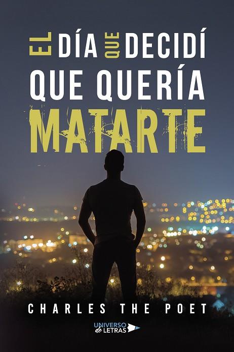 DÍA QUE DECIDÍ QUE QUERÍA MATARTE, EL | 9788419614681 | THE POET, CHARLES