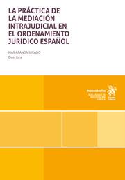 PRÁCTICA DE MEDIACIÓN INTRAJUDICIAL EN EL ORDENAMIENTO JURÍDICO ESPAÑOL, LA | 9788411476157 | ARANDA JURADO, MAR