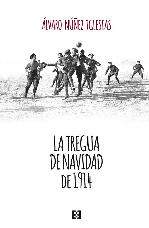 TREGUA DE NAVIDAD DE 1914, LA | 9788413391649 | NÚÑEZ IGLESIAS, ÁLVARO
