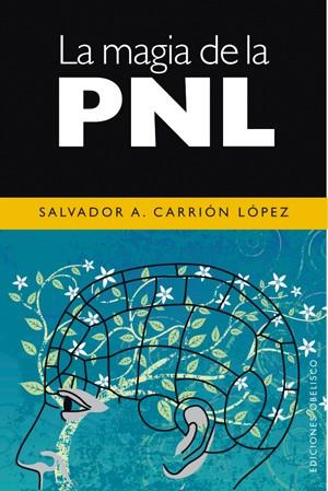 MAGIA DE LA PNL, LA | 9788497774956 | CARRION LOPEZ, SALVADOR A.