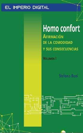 HOMO CONFORT VOL. 01 - AFIRMACIÓN DE LA COMODIDAD Y SUS CONSECUENCIAS | 9788478849413 | BONI, STEFANO