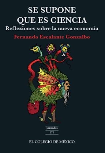 SE SUPONE QUE ES CIENCIA | 9786076280782 | ESCALANTE GONZALBO, FERNANDO