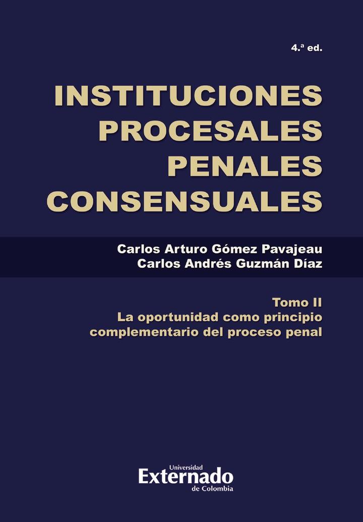INSTITUCIONES PROCESALES PENALES CONSENSUALES. TOMO II | 9789587903492 | ARTURO GÓMEZ, CARLOS