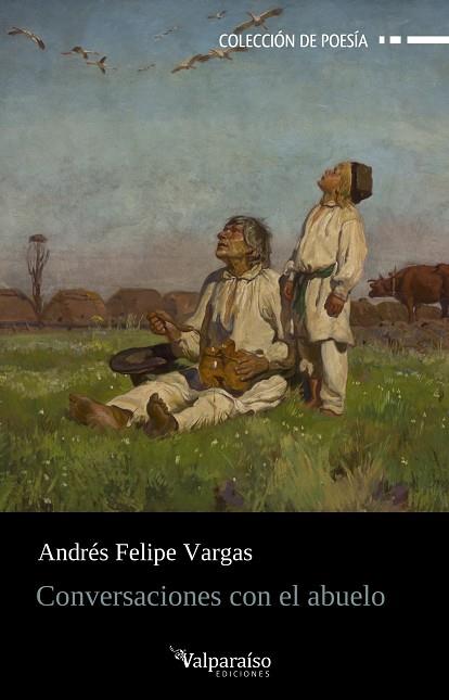 CONVERSACIONES CON EL ABUELO | 9788410073890 | VARGAS, ANDRES FELIPE