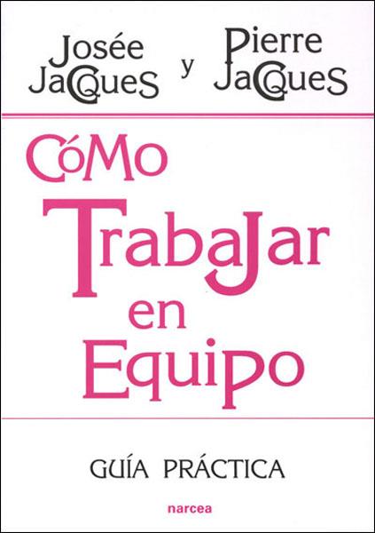 COMO TRABAJAR EN EQUIPO | 9788427715523 | JACQUES, JOSEE / JACQUES PIERRE
