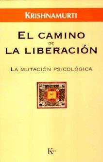 CAMINO DE LA LIBERACIÓN, EL | 9788472456471 | KRISHNAMURTI, JIDDU
