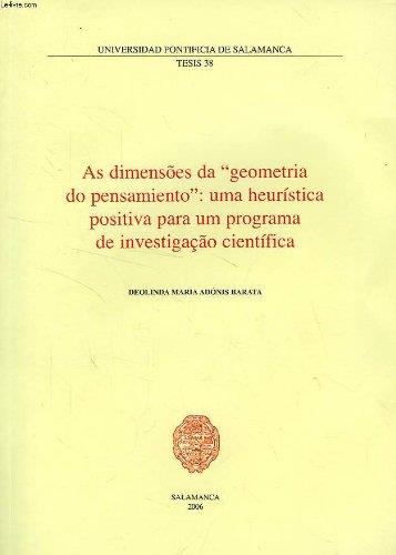 AS DIMANSOES DA "GEOMETRIA DO PENSAMIENTO": UMA HEURÍSTICA POSITIVA PARA UM PROGRAMA DE INVESTIGAÇAO CIENTÍFICA | 9788472996885 | ADÓNIS BARATA, DEOLINDA MARIA