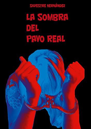 SOMBRA DEL PAVO REAL, LA | 9788413730820 | HERNANDEZ, SILVESTRE