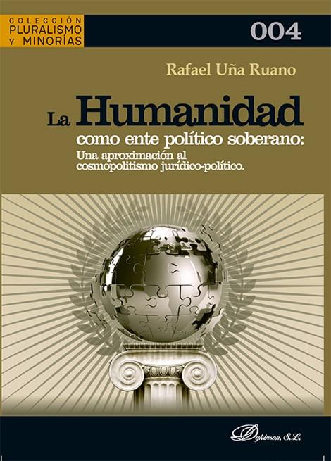 HUMANIDAD COMO ENTE POLITICO SOBERANO, LA | 9788411702287 | UÑA RUANO, RAFAEL