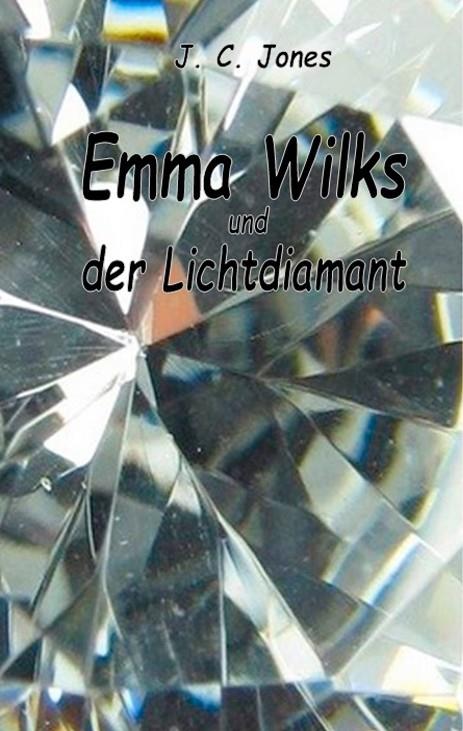 EMMA WILKS UND DER LICHTDIAMANT | 9783750482302 | JONES, J. C.