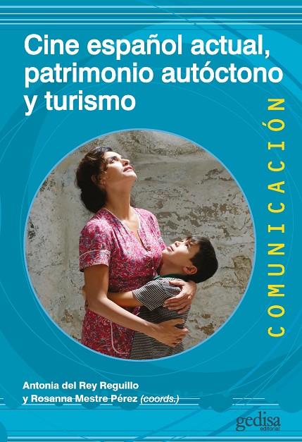 CINE ESPAÑOL ACTUAL, PATRIMONIO AUTÓCTONO Y TURISMO | 9788418914294 | REY REGUILLO, ANTONIA DEL