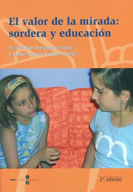 VALOR DE LA MIRADA, EL : SORDERA Y EDUCACIÓN | 9788447530007 | PERTUSA VENTEO, ESTHER / FERNÁNDEZ VIADER, MARIA DEL PILAR