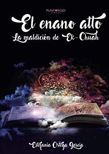 ENANO ALTO, EL. LA MALDICIÓN DE EK-CHUAH | 9788417652579 | ORTEGA GARCÍA, ESTEFANÍA
