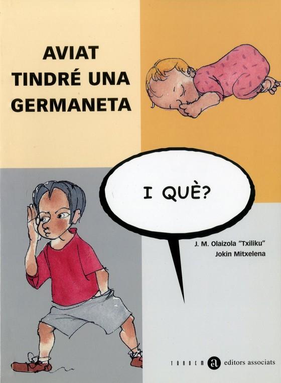 AVIAT TINDRÉ UNA GERMANETA, I QUÈ? | 9788481313734 | OLAIZOLA, JESÚS MARIA