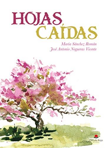 HOJAS CAÍDAS | 9788491755500 | SÁNCHEZ ROMÁN, MARÍA