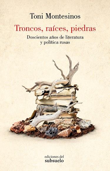 TRONCOS, RAÍCES, PIEDRAS | 9788412974775 | MONTESINOS, TONI