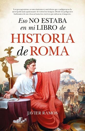 ESO NO ESTABA EN MI LIBRO DE HISTORIA DE ROMA | 9788411315210 | RAMOS, JAVIER